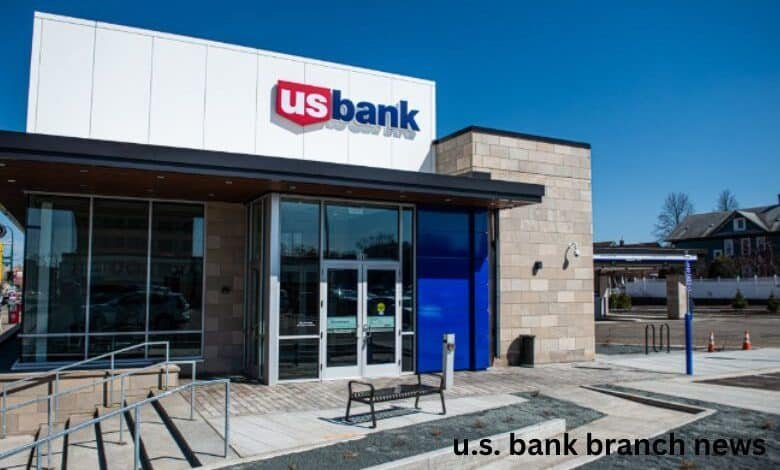 u.s. bank branch news